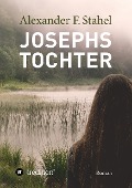 Cover-Bild zum Titel 'Josephs Tochter' von 'Alexander F. Stahel'