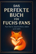 Cover-Bild zum Titel 'Das perfekte Buch für Fuchs-Fans' von 'Sarah Schäfer'