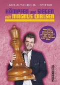 Cover-Bild zum Titel 'Kämpfen und Siegen mit Magnus Carlsen' von 'Adrian Michaltschischin, Oleg Stetsko'