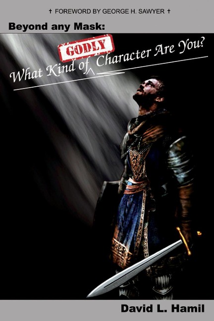 Beyond Any Mask: What Kind of Godly Character Are You? - David Hamil