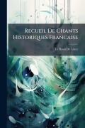 Cover-Bild zum Titel 'Recueil De Chants Historiques Francaise' von 'Le Roux De Lincy'