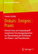Cover-Bild zum Titel 'Diskurs : Ereignis : Praxis' von 'Franka Schäfer'