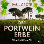 Cover-Bild zum Titel 'Der Portwein-Erbe (Europäische-Weinkrimi-Reihe, Band 5)' von 'Paul Grote'