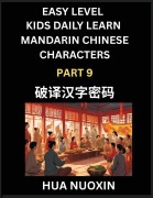 Cover-Bild zum Titel 'Kids Daily Learn Mandarin Chinese Character (Part 9) - Self-learn Recognizing Simplified Chinese Characters, China Mystery Solved, Brain Game Puzzles for Teens, Young, Adults, Easy Lessons, HSK All Levels' von 'Nuoxin Hua'