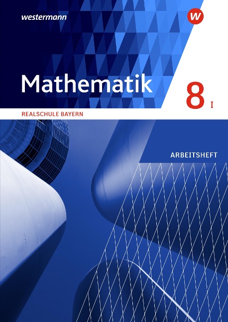 Mathematik 8. Arbeitsheft mit Lösungen. WPF I. Realschulen in Bayern - 