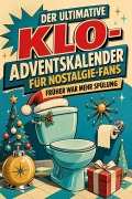 Cover-Bild zum Titel 'Der ultimative Klo-Adventskalender für Nostalgie-Fans' von 'Olivia Fischer'