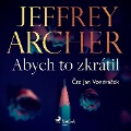 Cover-Bild zum Titel 'Abych to zkrátil' von 'Jeffrey Archer'