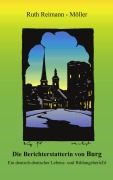 Cover-Bild zum Titel 'Die Berichterstatterin von Burg' von 'Ruth Reimann-Möller'