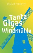 Cover-Bild zum Titel 'Tante Olgas Windmühle' von 'Jennifer Rees'