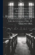 Cover-Bild zum Titel 'Codice Civile Del Regno D'italia Corredato Della Relazione Del Ministro Guardasigilli Fatta a S.M. in Udienza Del 25 Giugno 1865' von ''