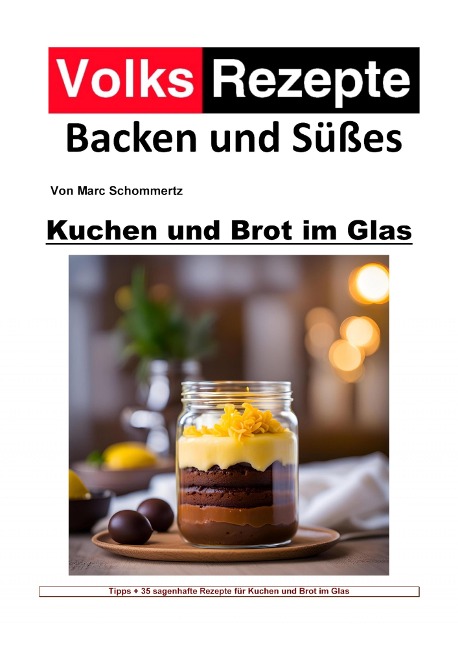 Volksrezepte Backen und Süßes - Kuchen und Brot im Glas - Marc Schommertz