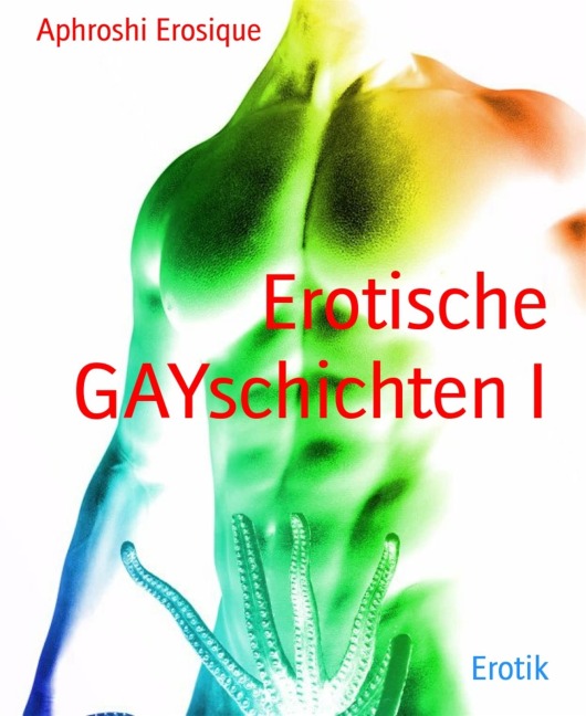 Erotische GAYschichten I - Aphroshi Erosique