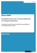 Cover-Bild zum Titel 'Europäisierung in der wissenschaftlichen EU-Integrationsdebatte' von 'Maurice Müller'
