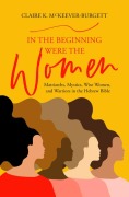 Cover-Bild zum Titel 'In the Beginning Were the Women' von 'Claire McKeever-Burgett'