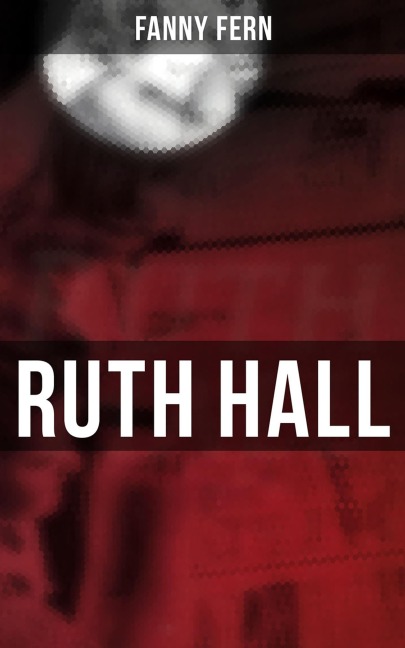 Ruth Hall - Fanny Fern