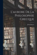 Cover-Bild zum Titel 'L'aurore De La Philosophie Grecque' von 'John Burnet'