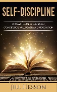 Cover-Bild zum Titel 'Self-Discipline: 21 Days to Develop Your Confidence, Willpower and Motivation' von 'Jill Hesson'