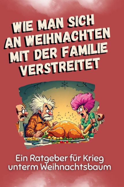 Wie man sich an Weihnachten mit der Familie verstreitet - Lucas Fischer