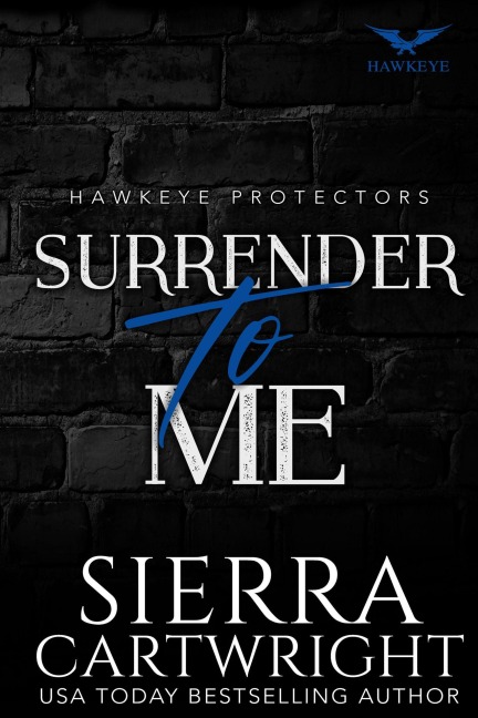 Surrender to Me (Hawkeye, #6) - Sierra Cartwright