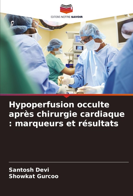 Hypoperfusion occulte après chirurgie cardiaque : marqueurs et résultats - Santosh Devi, Showkat Gurcoo