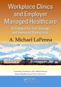 Cover-Bild zum Titel 'Workplace Clinics and Employer Managed Healthcare' von 'A. Michael Lapenna'