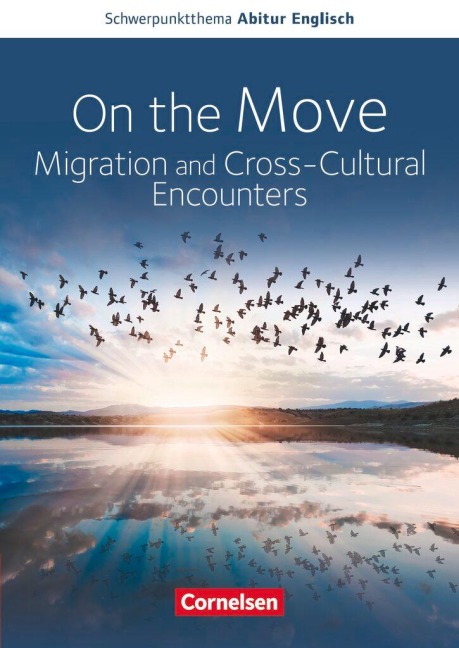 Schwerpunktthema Abitur Englisch Baden-Württemberg 2025. On the Move: Migration and Cross-Cultural Encounters- - Wiebke Bettina Dietrich, Anne Herlyn, Peter Hohwiller, Bernd Koch, Paul Maloney