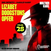 Cover-Bild zum Titel 'Lizabet Doogstons Opfer (Der Detektiv-Harald Harst, Folge 28)' von 'Walther Kabel'
