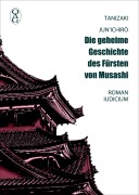 Cover-Bild zum Titel 'Die geheime Geschichte des Fürsten von Musashi' von 'Jun'Ichiro Tanizaki'