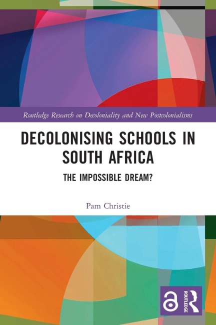 Decolonising Schools in South Africa - Pam Christie