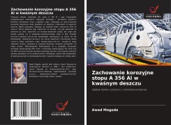 Cover-Bild zum Titel 'Zachowanie korozyjne stopu A 356 Al w kwa¿nym deszczu' von 'Awad Mogoda'