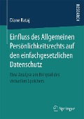 Cover-Bild zum Titel 'Einfluss des Allgemeinen Persönlichkeitsrechts auf den einfachgesetzlichen Datenschutz' von 'Diane Rataj'