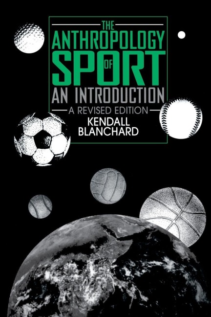 The Anthropology of Sport - Kendall Blanchard