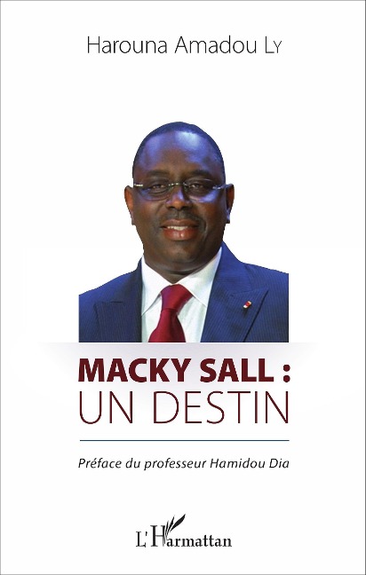 Macky Sall : un destin - Harouna Amadou Ly