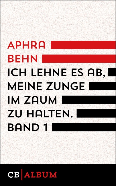 Ich lehne es ab, meine Zunge im Zaum zu halten. Band 1 - Aphra Behn