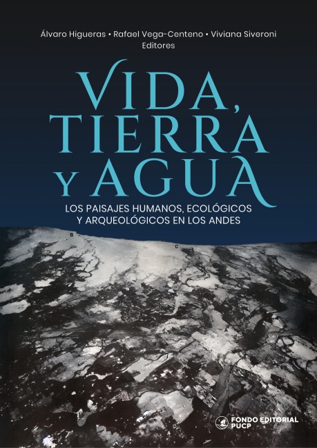 Vida, tierra y agua - Álvaro Higueras, Rafael Vega-Centeno, Viviana Siveroni
