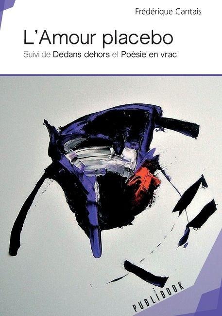 L'Amour placebo - Frédérique Cantais