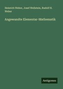 Cover-Bild zum Titel 'Angewandte Elementar-Mathematik' von 'Heinrich Weber, Josef Wellstein, Rudolf H. Weber'