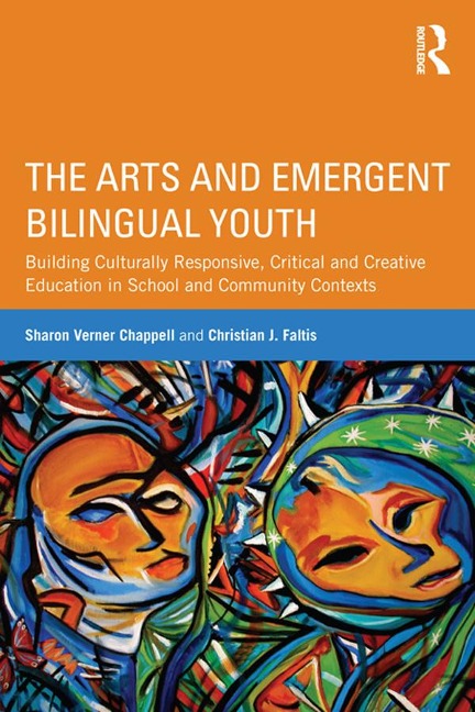 The Arts and Emergent Bilingual Youth - Sharon Verner Chappell, Christian J. Faltis