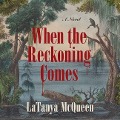 Cover-Bild zum Titel 'When the Reckoning Comes Lib/E' von 'Latanya McQueen'