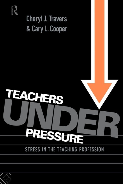 Teachers Under Pressure - Cary Cooper, Cheryl Travers