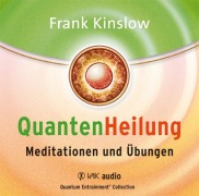 Quantenheilung - Meditationen und Übungen - Frank Kinslow