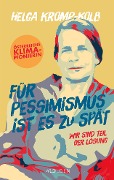 Cover-Bild zum Titel 'Für Pessimismus ist es zu spät' von 'Helga Kromp-Kolb'
