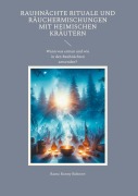 Cover-Bild zum Titel 'Rauhnächte Rituale und Räuchermischungen  mit heimischen Kräutern' von 'Rama Ronny Bohnert'