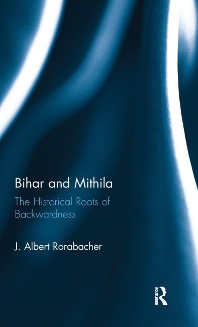 Bihar and Mithila - J. Albert Rorabacher