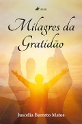 Cover-Bild zum Titel 'Milagres da Gratidão' von 'Juscelia Barreto Matos'