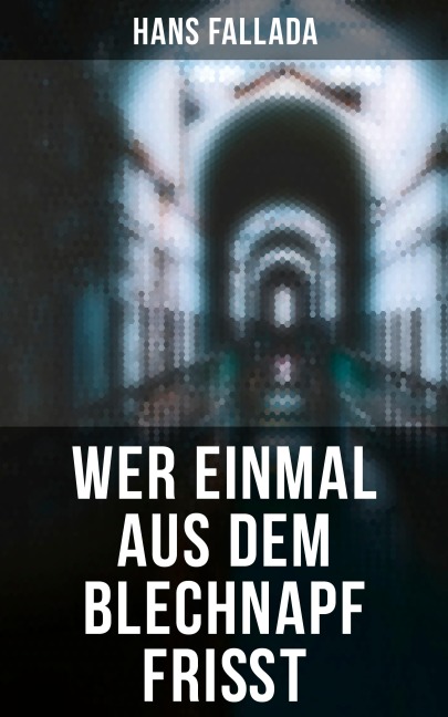 Wer einmal aus dem Blechnapf frißt - Hans Fallada