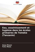 Cover-Bild zum Titel 'Eau, assainissement et hygiène dans les écoles primaires de Temeke (Tanzanie)' von 'Anna Mremi, Felix Mtalo'