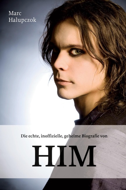 Die echte, inoffizielle, geheime Biografie von HIM - Marc Halupczok