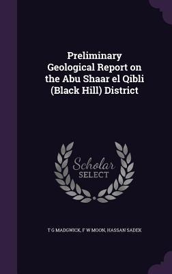 Preliminary Geological Report on the Abu Shaar el Qibli (Black Hill) District - T G Madgwick, F W Moon, Hassan Sadek