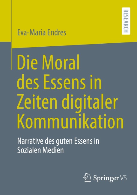 Die Moral des Essens in Zeiten digitaler Kommunikation - Eva-Maria Endres